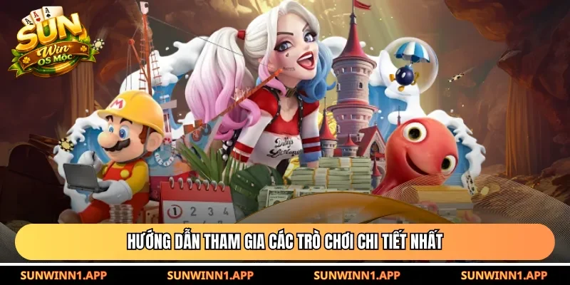 Hướng dẫn tham gia các trò chơi chi tiết nhất